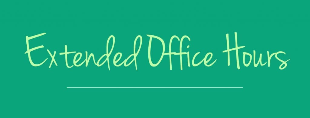 Extended Office Hours announcement. Find out when we're available beyond regular hours!